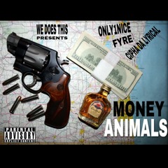 MONEY ANIMALS Ft.  FYRE x Cipha Da Lyrical