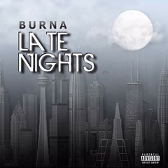 BURNA - LATE NIGHTS
