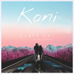 Koni - Save Us (Acoustic)