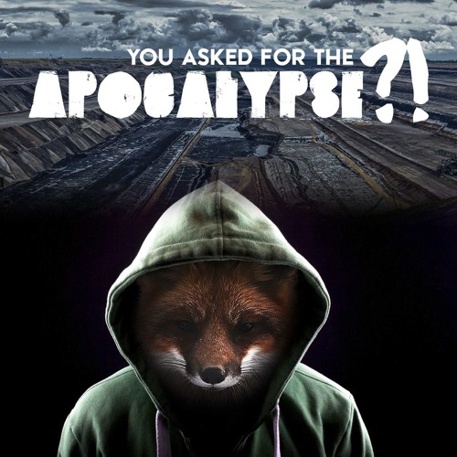You asked for the apocalypse?