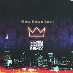 Louis The Child - Slow Down Love (ELEVATD Remix)