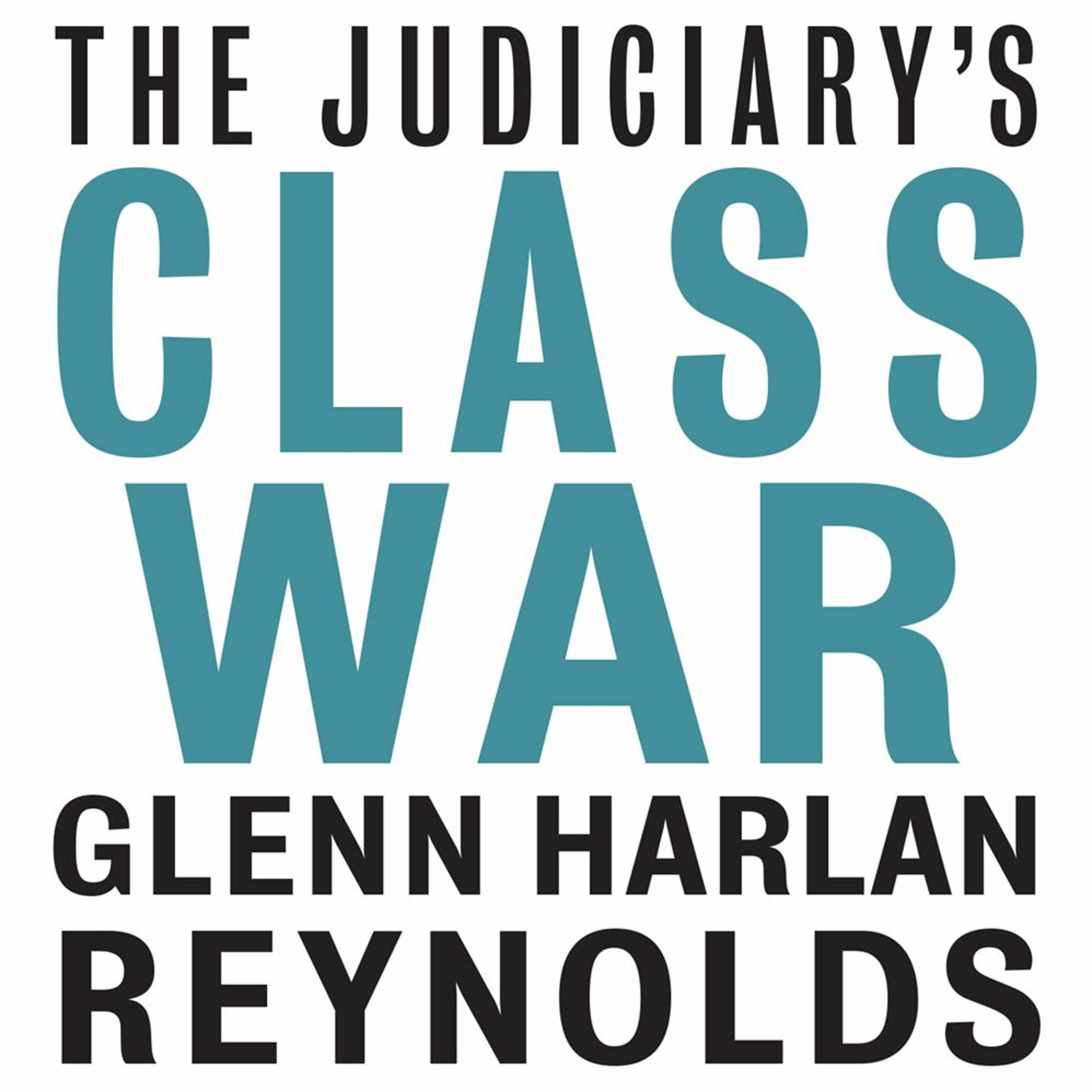 Glenn Harlan Reynolds on The Judiciary's Class War - Full Interview