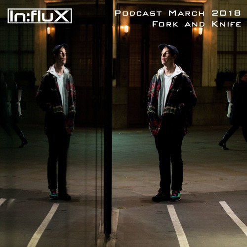 Stream Influx Podcasts 041 Fork And Knife (Mar '18) by Influx