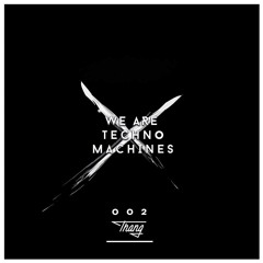 We Are Techno Machines 002 by Thang