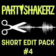 PARTYSHAKERZ SHORT EDIT PACK #4 W/ 15 TRACKS (FREE DOWNLOAD)