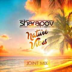 ✭ Exclusive ✭ Sharapov & NatureVibes ♫ Joint Mix ♫