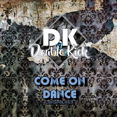 Double Kick - Come On Dance (Original Mix) {FREE DOWNLOAD}