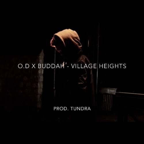 O.D X Buddah - Village Heights (Prod. Tundra)