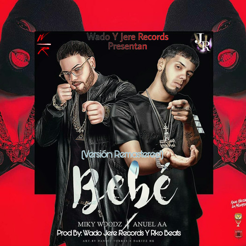 Stream Bebe (Version Original)Miky Woodz Ft Anuel AA Prod (By Wado Y Jere  Records) by Wado Records | Listen online for free on SoundCloud