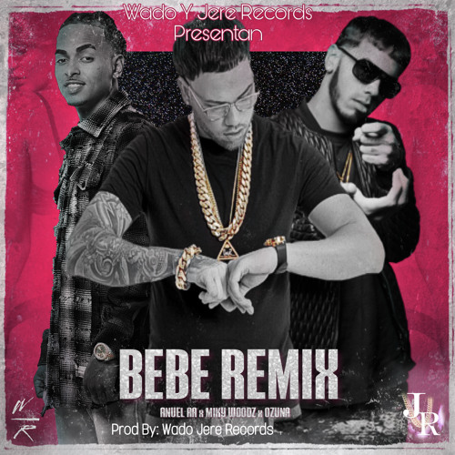 Stream Bebe Remix(Version Original)Ozuna Ft Miky Woodz Y Anuel AA by Wado  Records | Listen online for free on SoundCloud