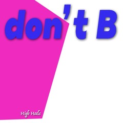 High Heels - Don't B (out on Ammo rec)