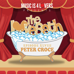 The LoveBath XLVIII featuring Peter Croce [Musicis4Lovers.com]