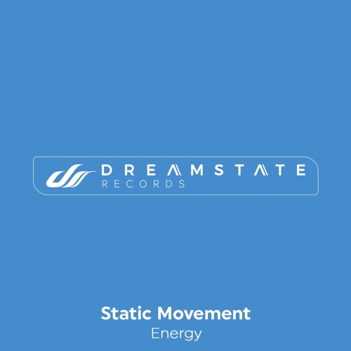 Static Movement - Energy [Dreamstate Records] OUT NOW!!