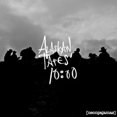 Alaskan Tapes' 10:00 [EP]