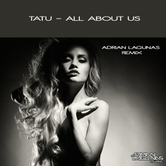 Tatu - All About Us (Adrian Lagunas Remix)OUT NOW!!!