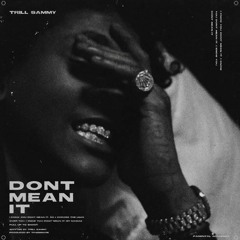 Trill Sammy "Dont Mean It" (FREESTYLE)