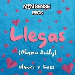 Llegas (Playmex Bootleg) [Non Sense Exclusive]