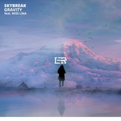 Skybreak - Gravity (feat. Miss Lina)
