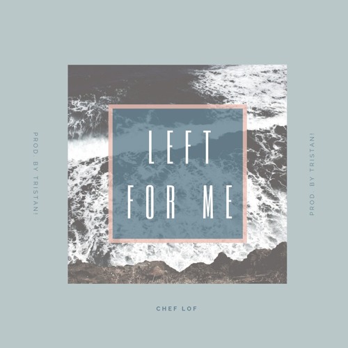 Left For Me(prod. by tristan!)