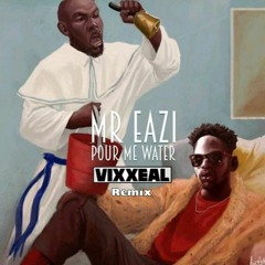 Mr Eazi - Pour Me Water (VixXeal Remix)