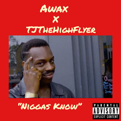Niggas Know Ft Awax