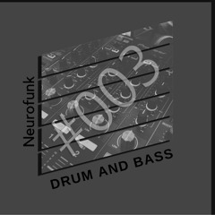Drum and Bass Mix #03 - Neurofunk