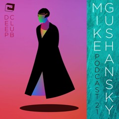 Deep Club Podcast #21: Mike Gushansky