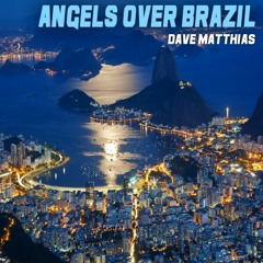 Dave Matthias - Angels Over Brazil