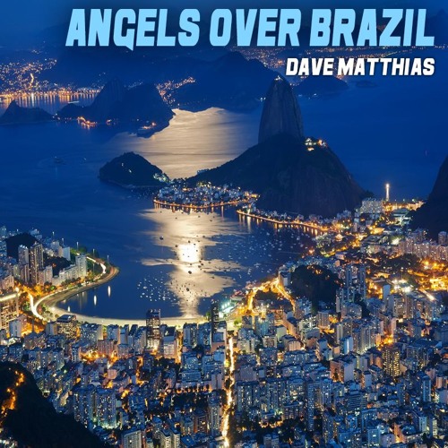 Dave Matthias - Angels Over Brazil