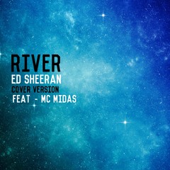 RIVER - Cover Version - ED SHEERAN - Feat MC MIDAS