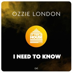 Ozzie London - I Need To Know (Original Mix)
