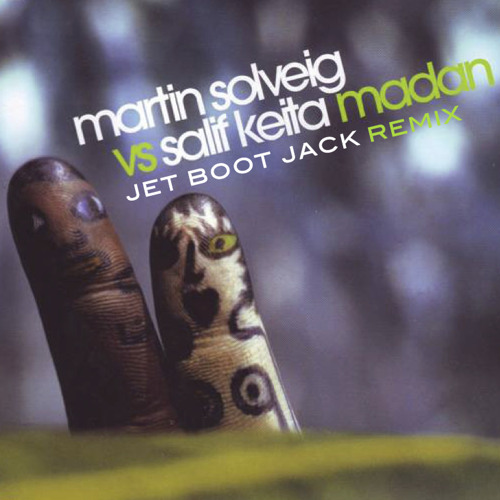 Martin Solveig vs Salif Keita - Madan (Jet Boot Jack Remix) DOWNLOAD!