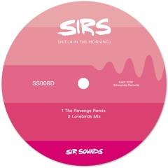 SIRS - Shit(4 in the Morning)- The Revenge Remix