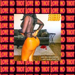 *Love no Thot (ProD. OK BOI)