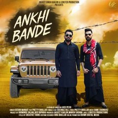 Ankhi Bande - Pretty Bhullar