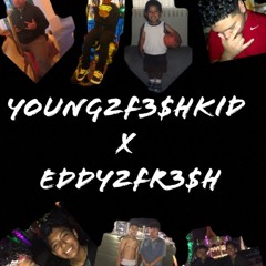 EDDY2FR3$H FT. YOUNG2F3$HKID
