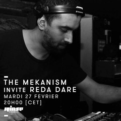 REda daRE x The Mekanism Radio show x Rinse France 27.02.2018