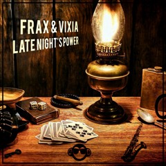 FRAX & VIXIA - Late Night's Power [Get Monkey Exclusive]