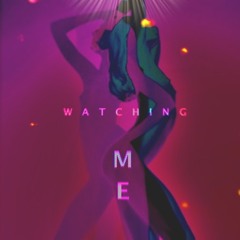 Watching Me