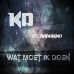 Kd - Wat Moet Ik Doen Ft. JayMagna            *Spotify/Deezer/Tidal/iTunes..*