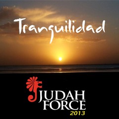 Tranquilidad - Judah Force 2013