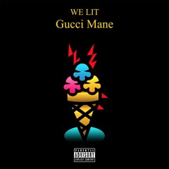 We Lit - Gucci Mane