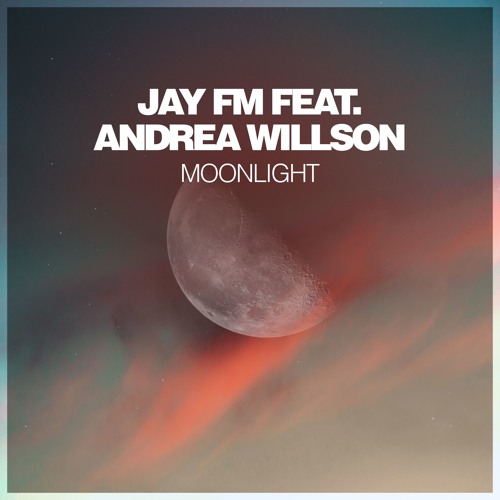 Jay FM feat. Andrea Willson - Moonlight (Vocal Mix)