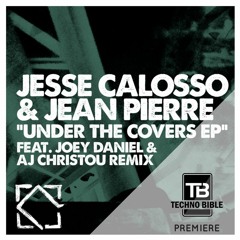 TB Premiere: Jesse Calosso & Jean Pierre - Under The Covers (Joey Daniels & AJ Christou Remix)