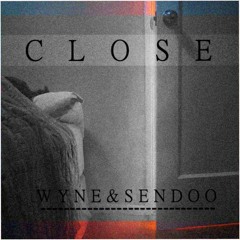 WYNE & Sendoo - Close / FREE DOWNLOAD