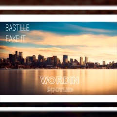 Bastille - Fake It (Wordin Bootleg)
