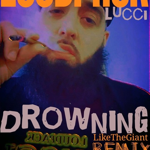 "Drowning" LoudPack Lucci Remix(LikeTheGiant) TrapHouse mix