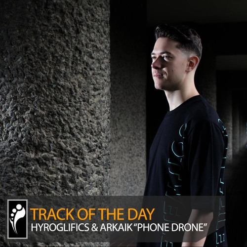 Track of the Day: Hyroglifics & Arkaik “Phone Drone”