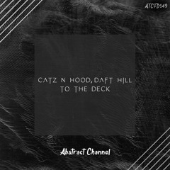 Catz N Hood, Daft Hill - To The Deck (Original Mix)