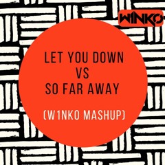 NF - Let You Down Vs Martin Garrix - So Far Away (W1NK0 Mashup)